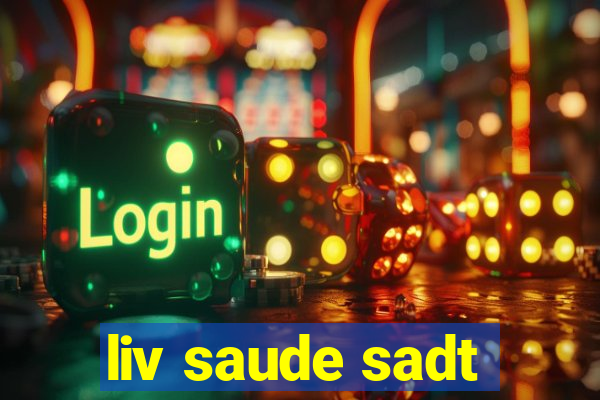 liv saude sadt