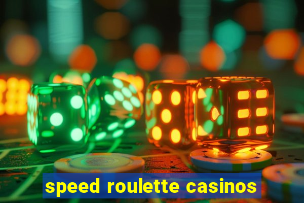 speed roulette casinos