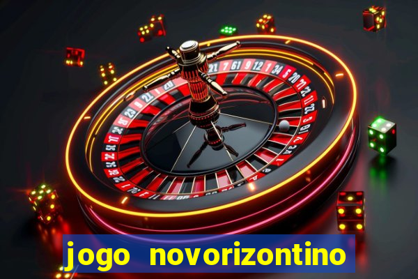 jogo novorizontino e brusque