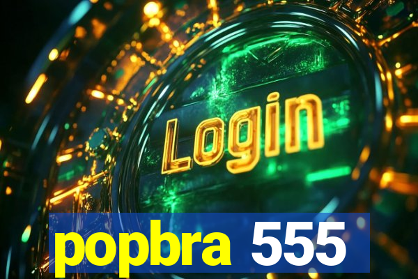 popbra 555