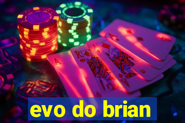 evo do brian