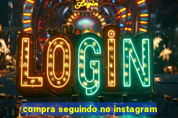 compra seguindo no instagram