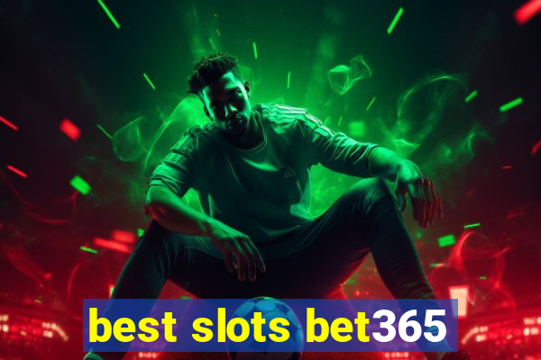 best slots bet365