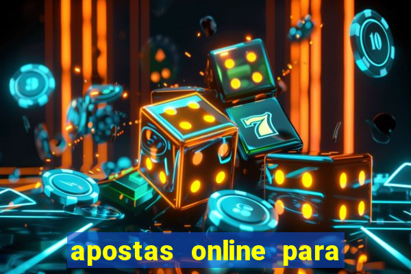 apostas online para ganhar dinheiro de verdade