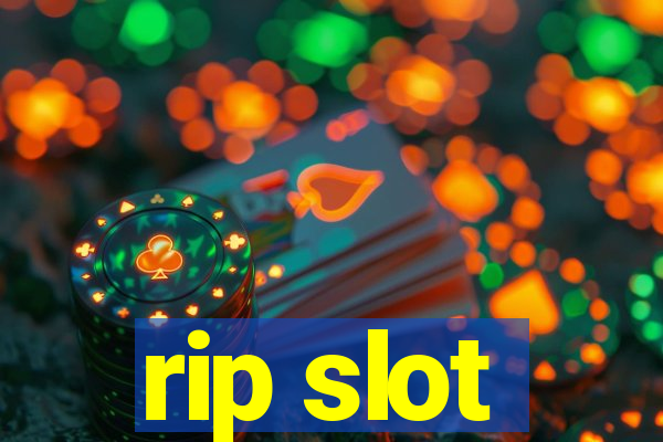 rip slot