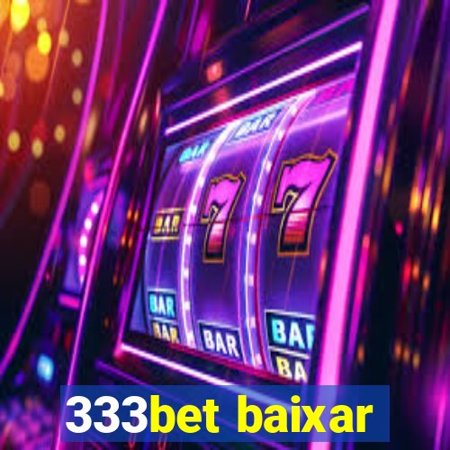 333bet baixar