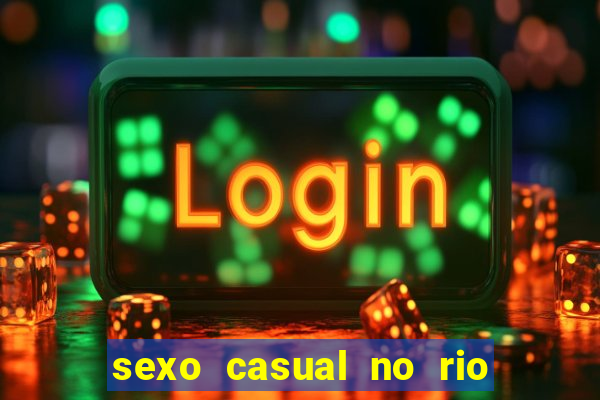 sexo casual no rio de janeiro