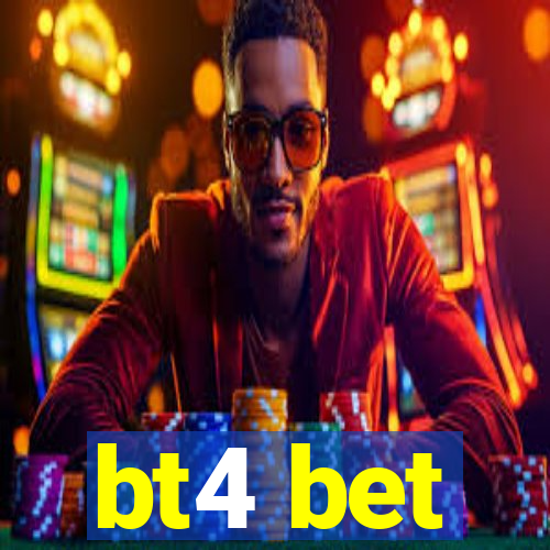 bt4 bet