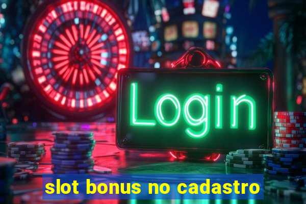 slot bonus no cadastro