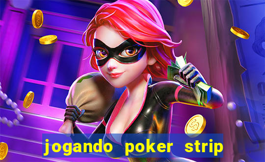 jogando poker strip com a mae