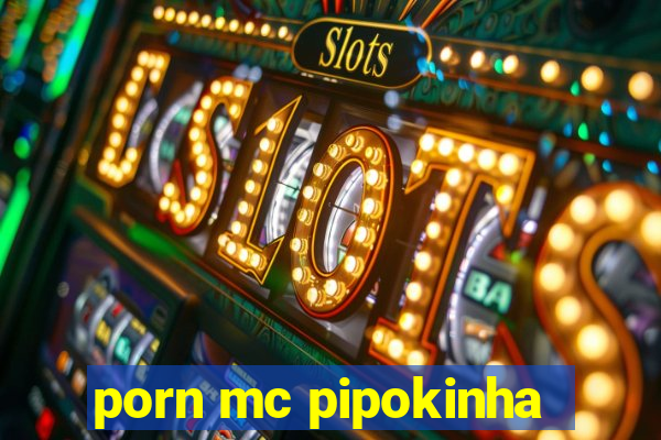 porn mc pipokinha