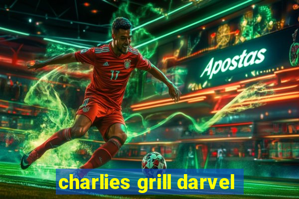 charlies grill darvel