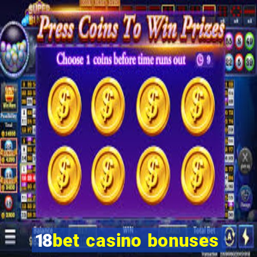 18bet casino bonuses