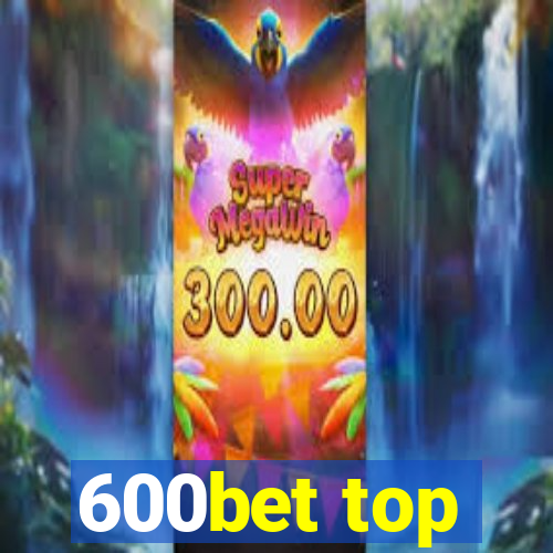 600bet top