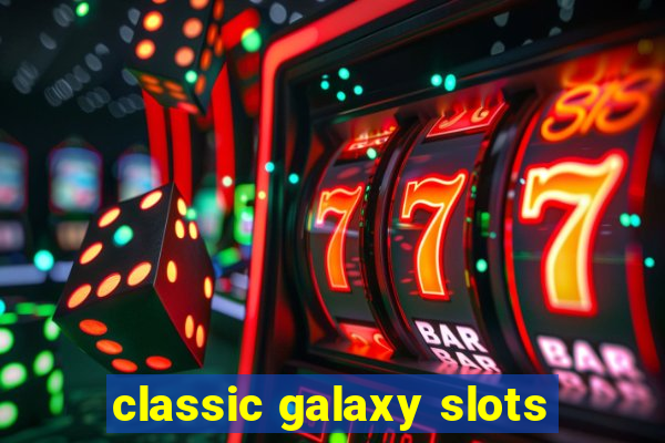 classic galaxy slots