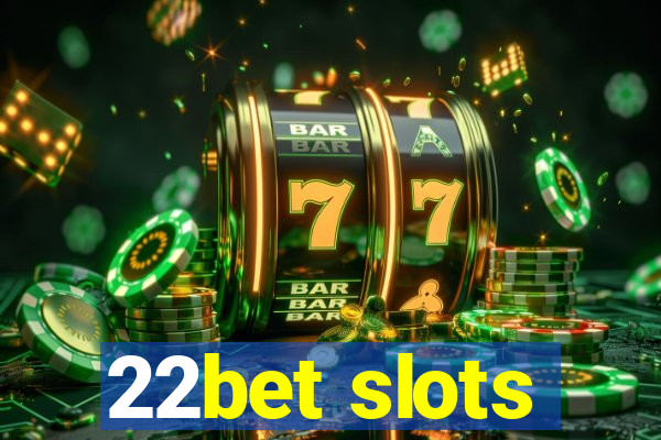 22bet slots