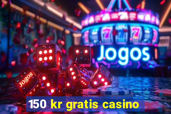 150 kr gratis casino