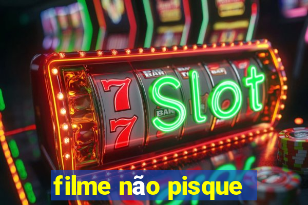 filme não pisque