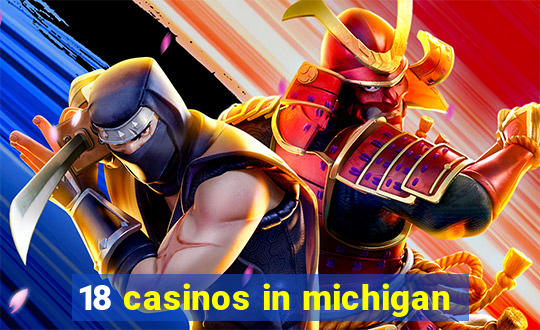 18 casinos in michigan