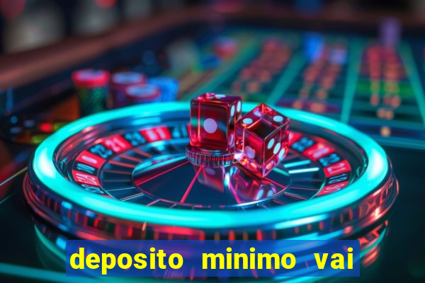 deposito minimo vai de bet