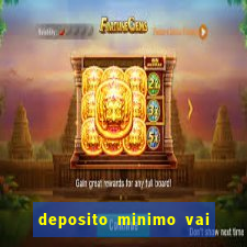 deposito minimo vai de bet