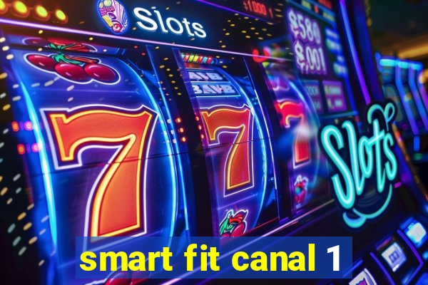 smart fit canal 1