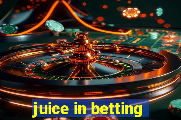 juice in betting