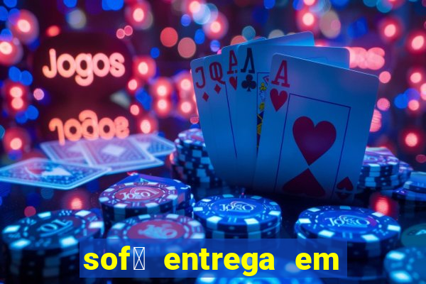 sof谩 entrega em 24 horas