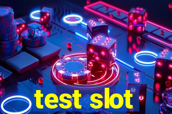 test slot