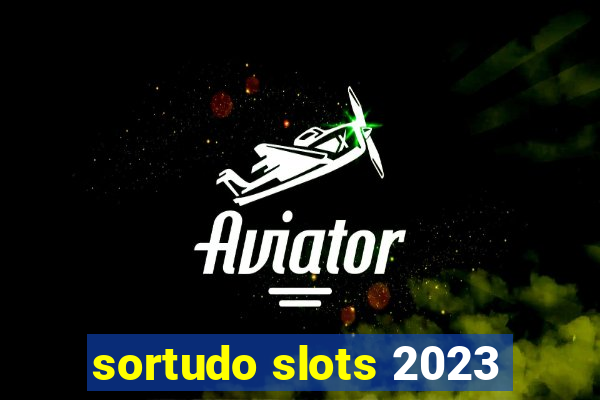 sortudo slots 2023