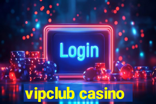 vipclub casino