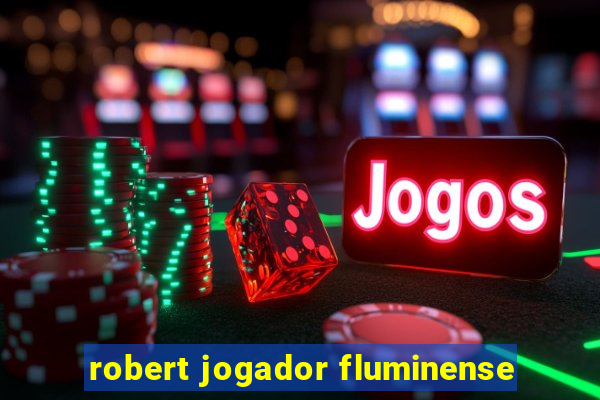 robert jogador fluminense