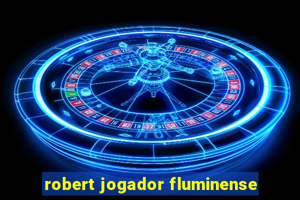 robert jogador fluminense