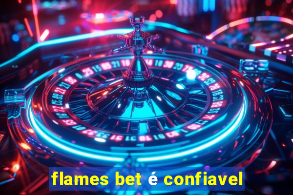 flames bet é confiavel