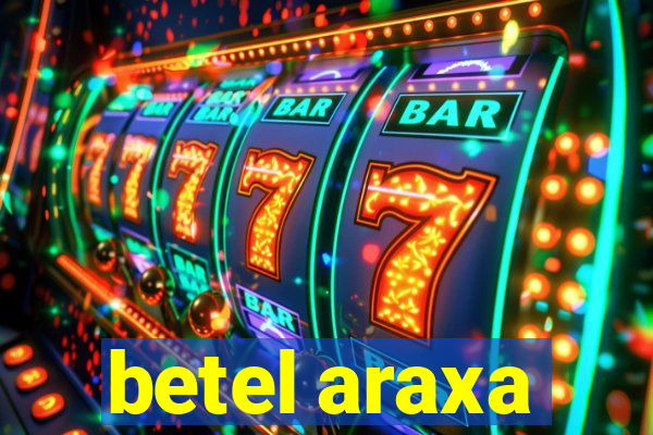 betel araxa