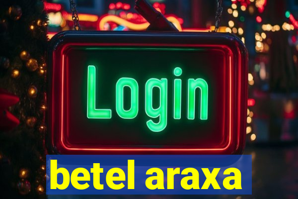 betel araxa