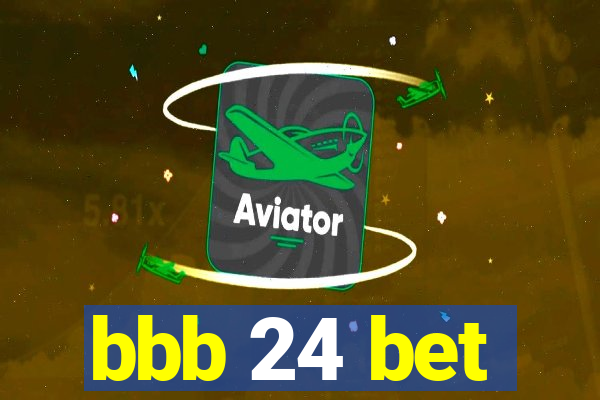 bbb 24 bet