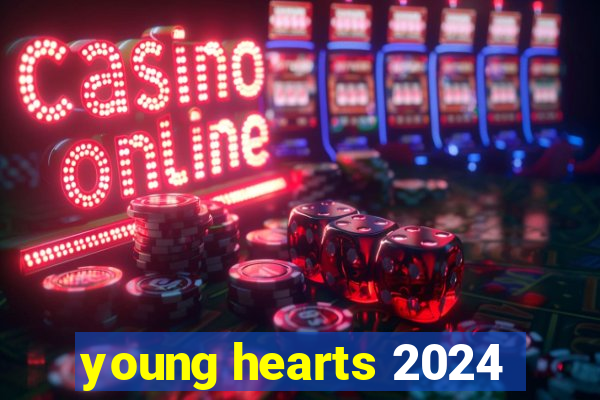 young hearts 2024