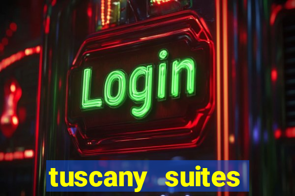 tuscany suites casino hotel las vegas