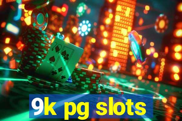 9k pg slots