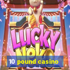 10 pound casino