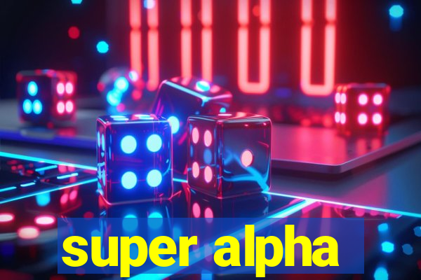 super alpha