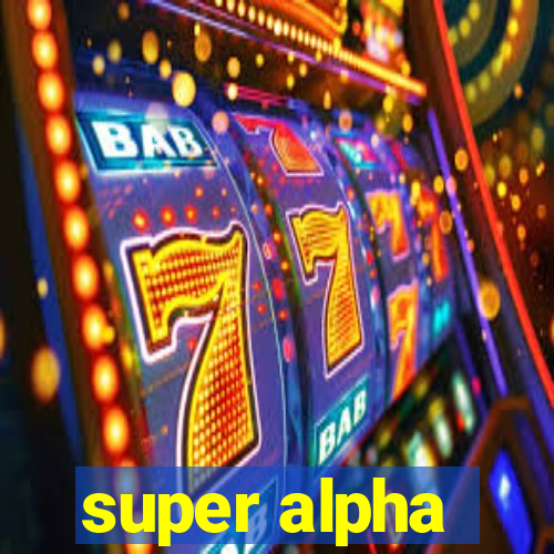 super alpha