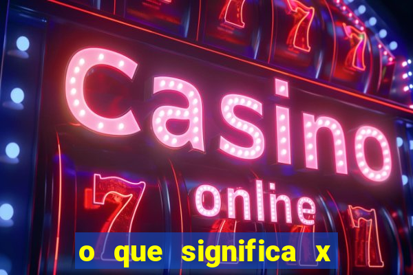 o que significa x no sportingbet