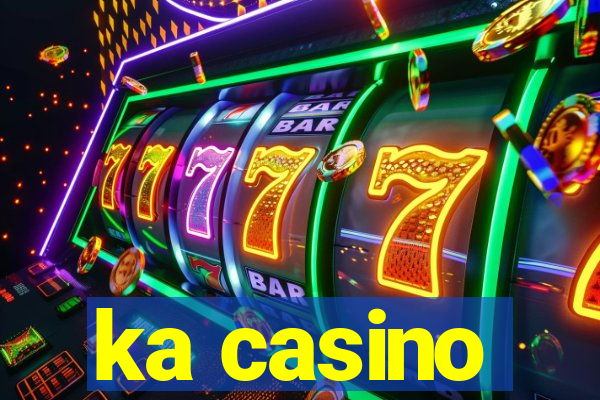 ka casino