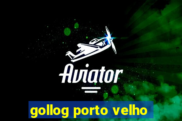 gollog porto velho