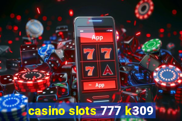 casino slots 777 k309