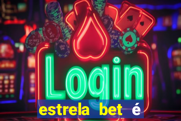 estrela bet é confiável reclame aqui