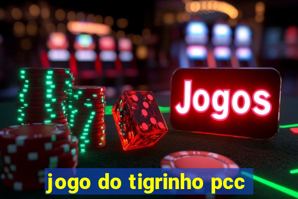 jogo do tigrinho pcc