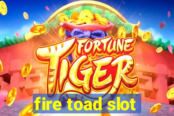 fire toad slot